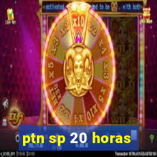 ptn sp 20 horas